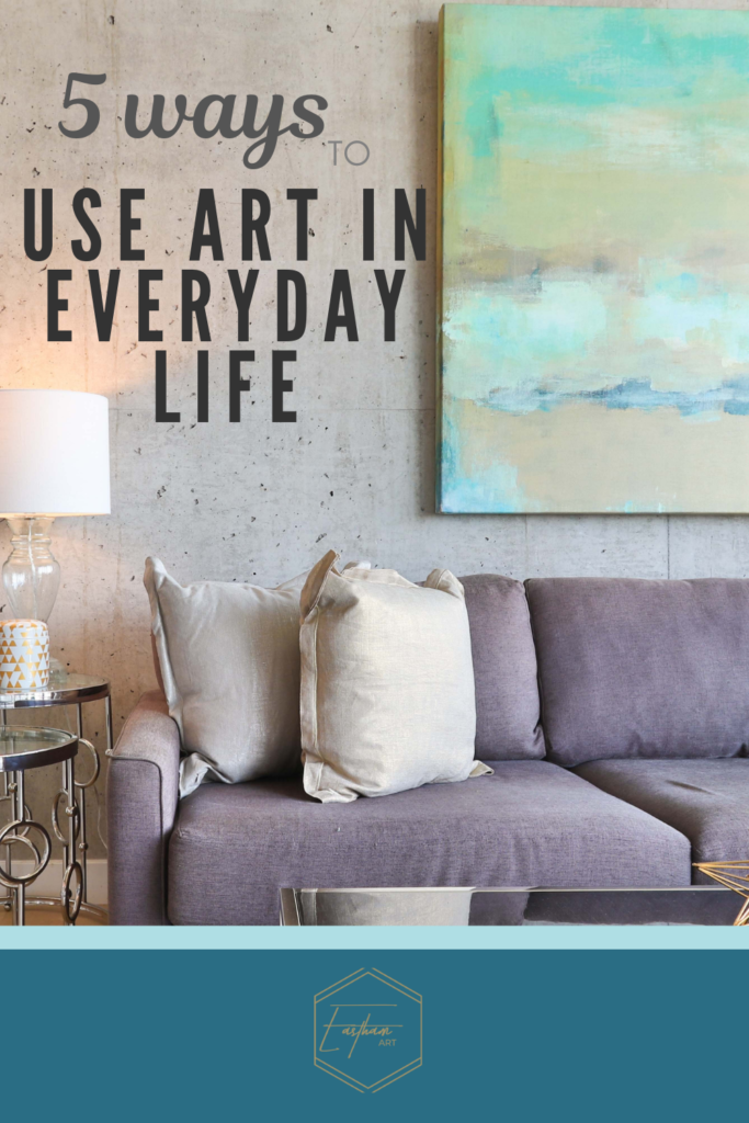 pinterest image for ways to use art in everyday life